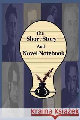 The Short Story And Novel Notebook: Workbook for Writers and Novelists - One-Page Outliner Worksheets and Ideas List - Prepare Plan and Explore Ideas Christian Stahl 9781446768860 Lulu.com