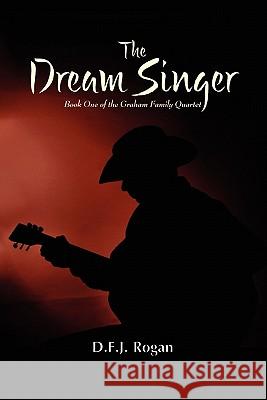 The Dream Singer D F J Rogan 9781446776896 Lulu.com
