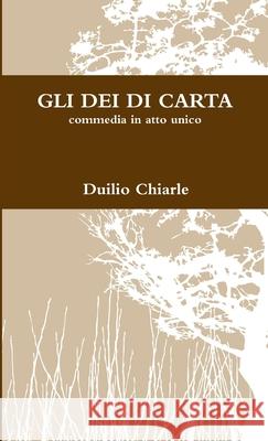 GLI DEI DI CARTA MANUALE DI GIORNALISMO INVESTIGATIVO Duilio Chiarle 9781446786352 Lulu Press Inc