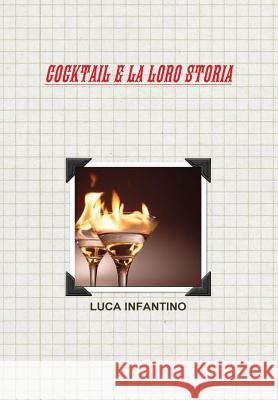 Cocktail E La Loro Storia Luca Infantino 9781446787762 Lulu.com