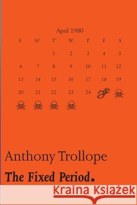 The Fixed Period [A Whisky Priest Book] Anthony Trollope 9781446791394 Lulu.com