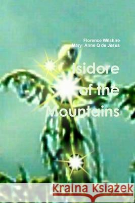 Isidore of the Mountains Florence Wilshire Mary Anne Q de Jesus 9781446792698