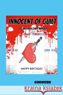 Innocent of Guilt: The Birthday Card Murders Godders 9781446795033 Lulu.com