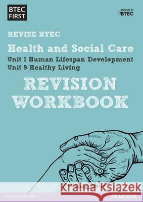 Pearson REVISE BTEC First in Health and Social Care Revision Workbook - 2023 and 2024 exams and assessments: for home learning, 2022 and 2023 assessments and exams  9781446909829 