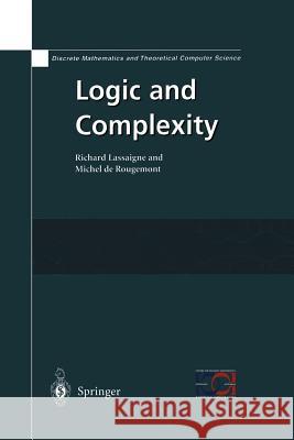 Logic and Complexity Richard Lassaigne Michel De Rougemont Michel D 9781447110521 Springer