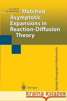 Matched Asymptotic Expansions in Reaction-Diffusion Theory J. a. Leach D. J. Needham 9781447110545 Springer