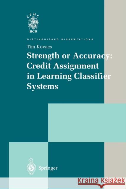 Strength or Accuracy: Credit Assignment in Learning Classifier Systems Tim Kovacs 9781447110583 Springer