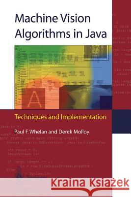 Machine Vision Algorithms in Java: Techniques and Implementation Whelan, Paul F. 9781447110668 Springer