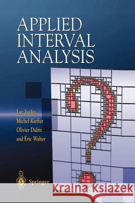 Applied Interval Analysis: With Examples in Parameter and State Estimation, Robust Control and Robotics Jaulin, Luc 9781447110675 Springer