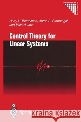 Control Theory for Linear Systems Harry L. Trentelman Anton A. Stoorvogel Malo Hautus 9781447110736 Springer