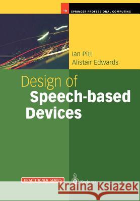 Design of Speech-Based Devices: A Practical Guide Pitt, Ian 9781447110897 Springer