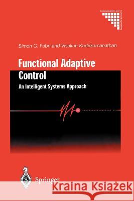 Functional Adaptive Control: An Intelligent Systems Approach Fabri, Simon G. 9781447110903 Springer