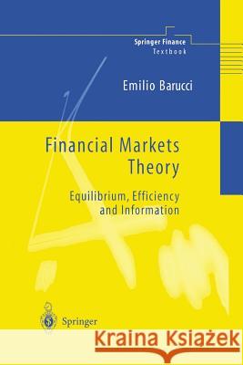 Financial Markets Theory: Equilibrium, Efficiency and Information Barucci, Emilio 9781447110934 Springer