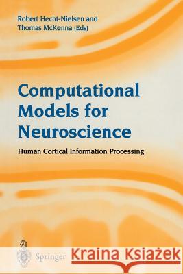 Computational Models for Neuroscience: Human Cortical Information Processing Hecht-Nielsen, Robert 9781447111115 Springer