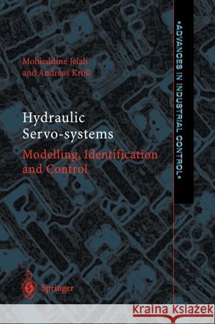 Hydraulic Servo-Systems: Modelling, Identification and Control Jelali, Mohieddine 9781447111238 Springer