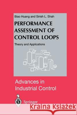 Performance Assessment of Control Loops: Theory and Applications Huang, Biao 9781447111351 Springer