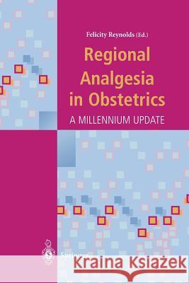 Regional Analgesia in Obstetrics: A Millennium Update Reynolds, Felicity 9781447111429 Springer