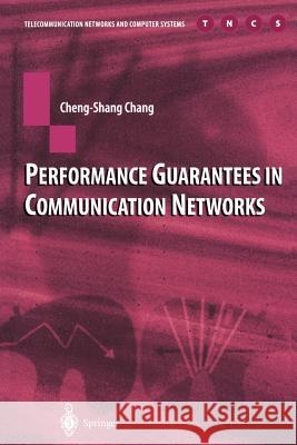 Performance Guarantees in Communication Networks Cheng-Shang Chang 9781447111474 Springer