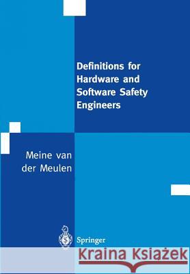 Definitions for Hardware and Software Safety Engineers M. J. P. Van Der Meulen M. J. P. Va 9781447111481 Springer