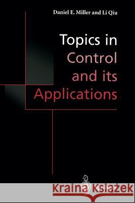 Topics in Control and Its Applications: A Tribute to Edward J. Davison Miller, Daniel E. 9781447111580