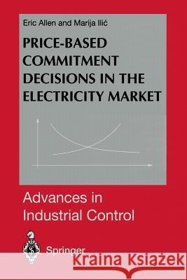 Price-Based Commitment Decisions in the Electricity Market Eric Allen Marija ILIC 9781447111627