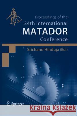 Proceedings of the 34th International Matador Conference: Formerly the International Machine Tool Design and Conferences Hinduja, Srichand 9781447111696 Springer