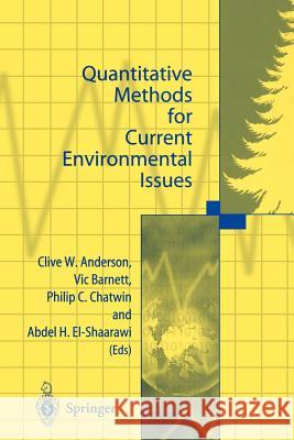 Quantitative Methods for Current Environmental Issues Clive W. Anderson Vic Barnett Philip C. Chatwin 9781447111719 Springer