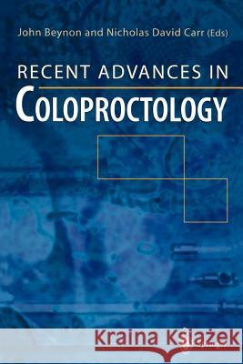 Recent Advances in Coloproctology John Beynon Nicholas D. Carr 9781447111900