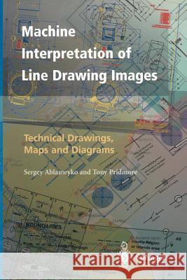 Machine Interpretation of Line Drawing Images: Technical Drawings, Maps and Diagrams Ablameyko, Sergey 9781447112020 Springer