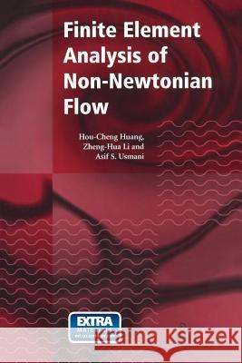 Finite Element Analysis of Non-Newtonian Flow: Theory and Software Huang, Hou-Cheng 9781447112044