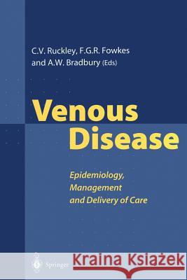 Venous Disease: Epidemiology, Management and Delivery of Care Ruckley, Charles V. 9781447112129 Springer