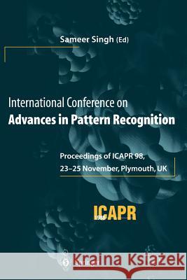 International Conference on Advances in Pattern Recognition: Proceedings of Icapr '98, 23-25 November 1998, Plymouth, UK Singh, Sameer 9781447112143 Springer