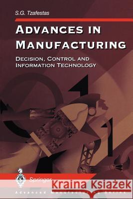 Advances in Manufacturing: Decision, Control and Information Technology Tzafestas, Spyros G. 9781447112174