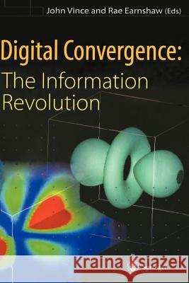 Digital Convergence: The Information Revolution John Vince Rae Earnshaw 9781447112204 Springer