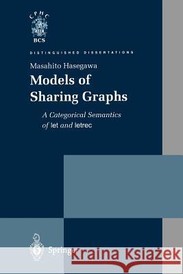 Models of Sharing Graphs: A Categorical Semantics of Let and Letrec Hasegawa, Masahito 9781447112211 Springer