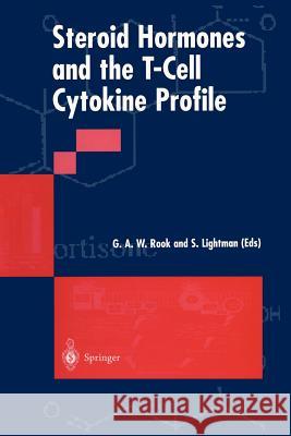 Steroid Hormones and the T-Cell Cytokine Profile G. A. W. Rook S. Lightman 9781447112389 Springer