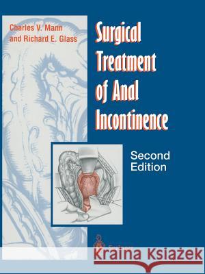 Surgical Treatment of Anal Incontinence Charles V. Mann Richard E. Glass B. Hyams 9781447112396 Springer