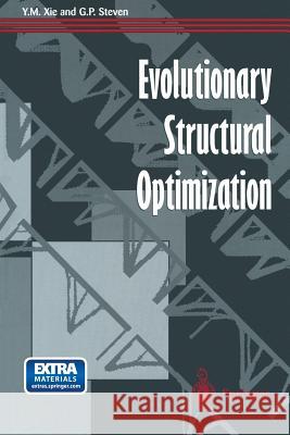 Evolutionary Structural Optimization Yi Min Xie Grant P. Steven 9781447112501 Springer