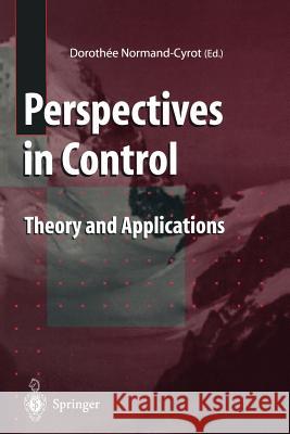 Perspectives in Control: Theory and Applications Normand-Cyrot, Dorothee 9781447112785 Springer
