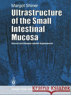 Ultrastructure of the Small Intestinal Mucosa: Normal and Disease-Related Appearances Jones, F. a. 9781447113409 Springer