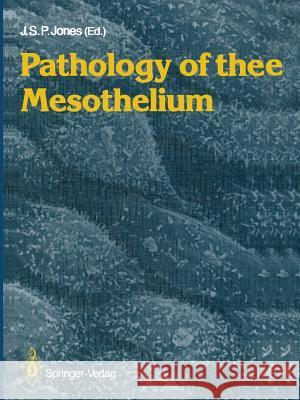Pathology of the Mesothelium John S. P. Jones 9781447114062 Springer