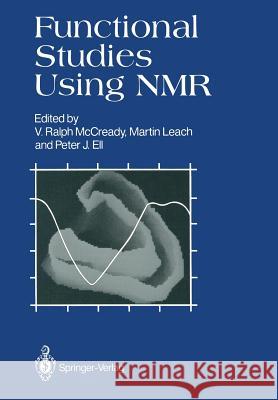 Functional Studies Using NMR V. Ralph McCready Martin Leach Peter J. Ell 9781447114123