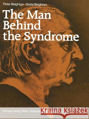 The Man Behind the Syndrome Peter Beighton Greta Beighton John M. Opitz 9781447114178
