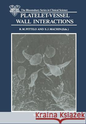 Platelet-Vessel Wall Interactions R. Michael Pittilo Samuel J. Machin 9781447114574 Springer