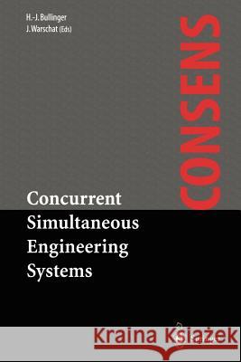 Concurrent Simultaneous Engineering Systems: The Way to Successful Product Development Bullinger, Hans-Jörg 9781447114796 Springer