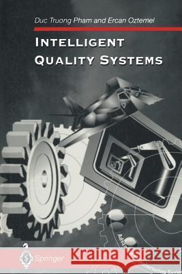 Intelligent Quality Systems Duc T. Pham Ercan Oztemel 9781447115007 Springer
