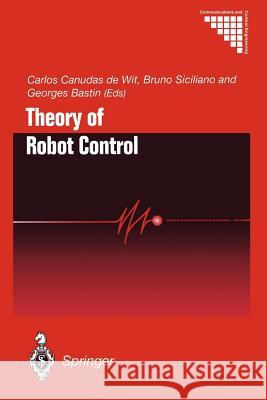 Theory of Robot Control Carlos Canuda Bruno Siciliano Georges Bastin 9781447115038