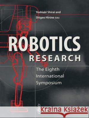 Robotics Research: The Eighth International Symposium Shirai, Yoshiaki 9781447115823 Springer