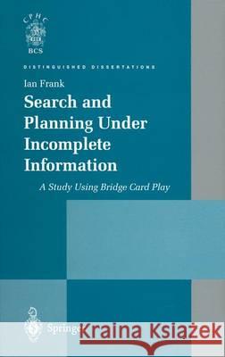 Search and Planning Under Incomplete Information: A Study Using Bridge Card Play Frank, Ian 9781447115960 Springer
