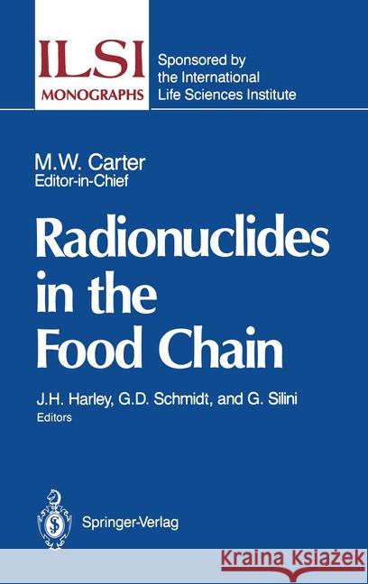 Radionuclides in the Food Chain John H. Harley Gail D. Schmidt Giovanni Silini 9781447116127
